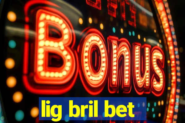 lig bril bet